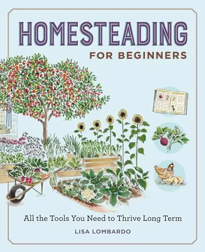 Homesteading for Beginners All the Tools You Need to Thrive Long Term (Gardening for Beginners)