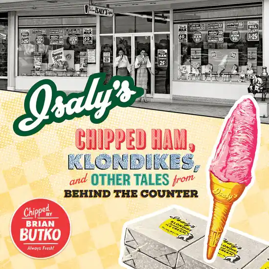 Isaly‘s Chipped Ham, Klondikes, and Other Tales from Behind the Counter - Softcover Book