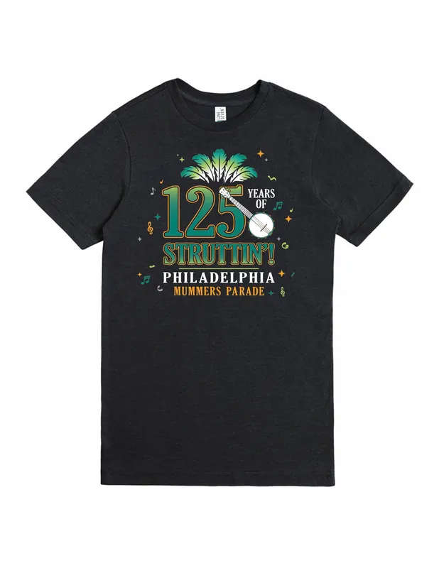 Mummers 125 Years of Struttin‘! Tee