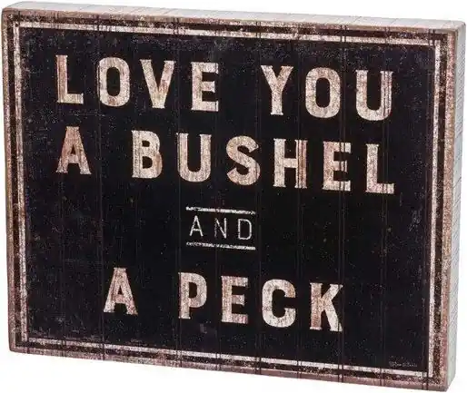 Love You A Bushel And A Peck Box Sign 14" X 11"