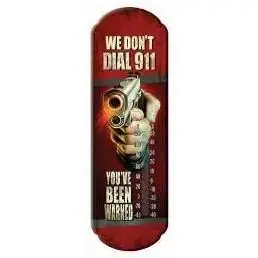 We Don‘t Dial 911 Tin Thermometer Model 1391