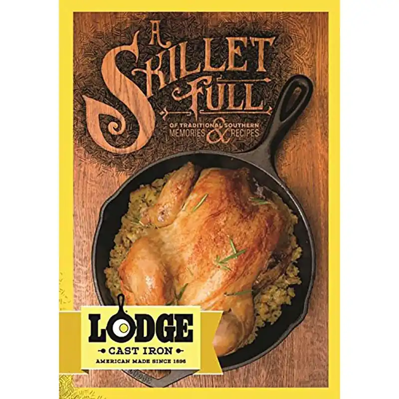 A Skillet Full Of Traditional Southern Recipes And Memories Cookbook